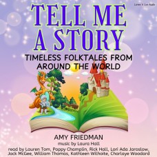 Tell Me A Story:  Timeless Folktales From Around The World