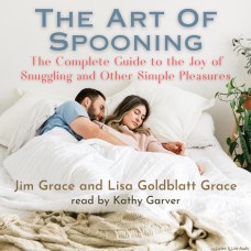The Art of Spooning: A Complete Guide to the Joy of Snuggling