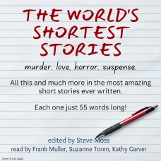 The World’s Shortest Stories: Murder. Love. Horror. Suspense. 