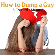 How To Dump A Guy: A Coward's Guide