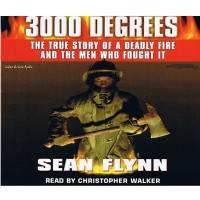 3000 Degrees:  The True Story of a Deadly Fire and the Men Who Fought It Unabridged
