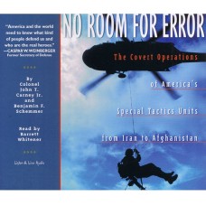 No Room For Error:  The Covert Operations of America's Special Tactics Units From Iran to Afghanistan Unabridged