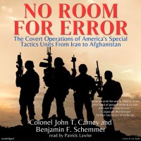 No Room For Error:  The Covert Operations of America's Special Tactics Units From Iran to Afghanistan Unabridged
