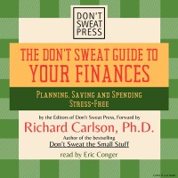 The Don't Sweat Guide to Your Finances: Planning, Saving and Spending Stress-Free