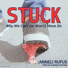 Stuck: Why We Can't or Won't Move On