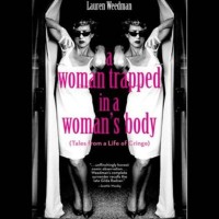 A Woman Trapped In A Woman's Body (Tales From A Life of Cringe)