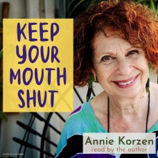 Keep Your Mouth Shut! (And Other Things I Can’t Do)