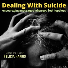 Dealing With Suicide: Encouraging Messages When You Feel Hopeless