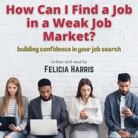 How Can I Find A Job In A Weak Job Market?