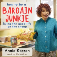 How to Be a Bargain Junkie: Living the Good Life on the Cheap