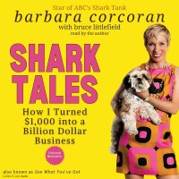 Shark Tales: How I Turned $1000 into a Billion Dollar Business