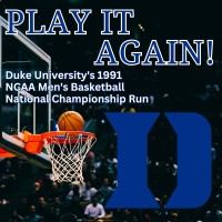 Play It Again! Duke University's 1991 NCAA Men's Basketball National Championship Run