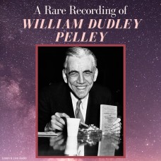 A Rare Recording of William Dudley Pelley