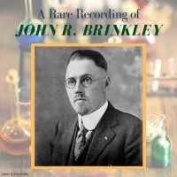 A Rare Recording of John R. Brinkley