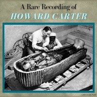 A Rare Recording of Howard Carter