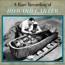 A Rare Recording of Howard Carter