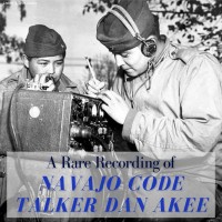 A Rare Recording of Navajo Code Talker Dan Akee