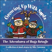 Growing Up With Santa: The Adventures of Hugo Kringle