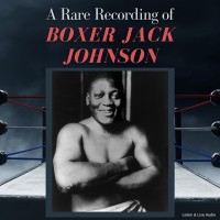 A Rare Recording of Boxer Jack Johnson