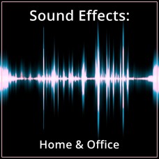 Sound Effects: Home & Office