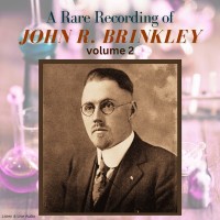 A Rare Recording of John R. Brinkley Vol. 2