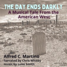 The Day Ends Darkly, A Musical Tale From the American West