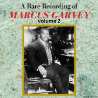 A Rare Recording of Marcus Garvey Vol. 2