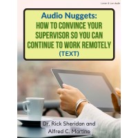 Audio Nuggets: How To Convince Your Supervisor So You Can Continue To Work Remotely E-Book