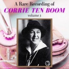 A Rare Recording of Corrie ten Boom Vol. 3