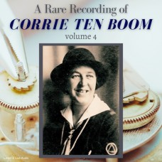 A Rare Recording of Corrie ten Boom Vol. 4