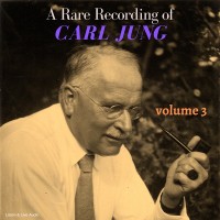 A Rare Recording of Carl Jung - Volume 3