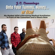 Onto Your Tummy, Honey...or Else! My Modest Wife’s Harrowing Medical Humiliation in Front of Her Coworkers and a Sleazy Boss