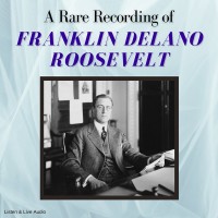 A Rare Recording of Franklin Delano Roosevelt