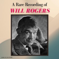 A Rare Recording of Will Rodgers