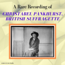 A Rare Recording of Christabel Pankhurst, British Suffragette