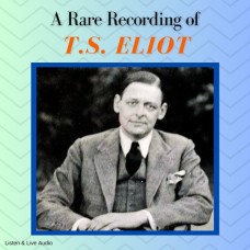 A Rare Recording of TS Eliot Reading