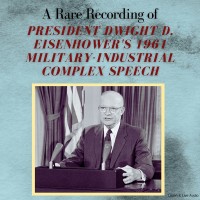 A Rare Recording of President Dwight D. Eisenhower's 1961 Military-Industrial Complex Speech