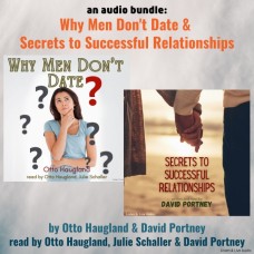 An Audio Bundle: Why Men Don't Date & Secrets to Successful Relationships