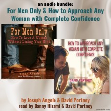 An Audio Bundle: For Men Only & How To Approach Any Woman With Complete Confidence