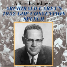 A Rare Recording of Archibald Carey's 1952 GOP Convention Speech