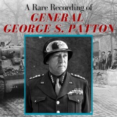 A Rare Recording of General George S. Patton
