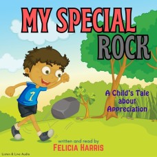 My Special Rock: A Child’s Tale About Appreciation