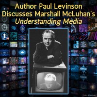Author Paul Levinson Discusses Marshall McLuhan's Understanding Media