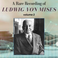 A Rare Recording of Ludwig von Mises - Volume 2