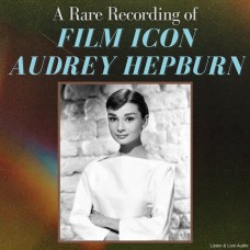 A Rare Recording of Film Icon Audrey Hepburn