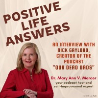 Positive Life Answers: An Interview with Nick Gaylord, Creator of the Podcast "Our Dead Dads"