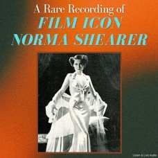 A Rare Recording of Film Icon Norma Shearer