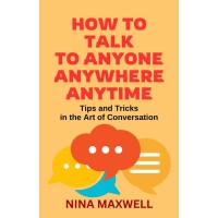 How To Talk To Anyone, Anywhere, Anytime: Tips and Tricks in the Art of Conversation E-Book