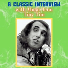 A Classic Interview with Music Icon Tiny Tim