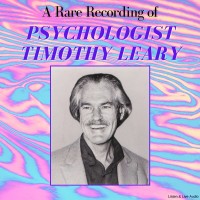 A Rare Recording of Psychologist Timothy Leary